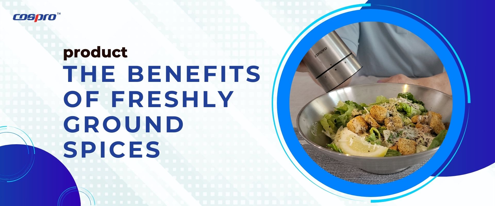 The Benefits of Freshly Ground Spices: How COSPRO Grinder Set Enhances Flavor